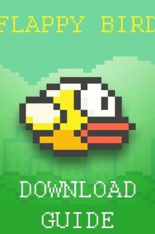 Cover of Flappy Bird Download Guide