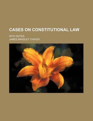 Book cover for Cases on Constitutional Law (Volume 1); With Notes