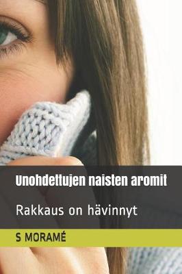 Book cover for Unohdettujen naisten aromit