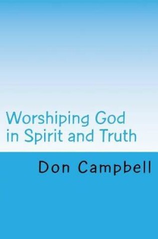 Cover of Worshiping God in Spirit and Truth