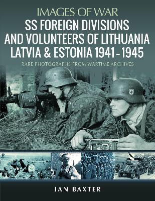 Book cover for SS Foreign Divisions & Volunteers of Lithuania, Latvia and Estonia, 1941 1945