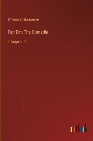 Cover of Fair Em; The Comedie