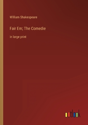 Book cover for Fair Em; The Comedie