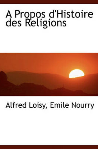 Cover of A Propos D'Histoire Des Religions