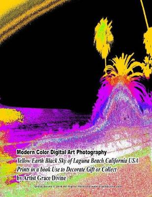 Book cover for Modern Color Digital Art Photography Yellow Earth Black Sky of Laguna Beach California USA Prints in a book Use to Decorate Gift or Collect by Artist Grace Divine