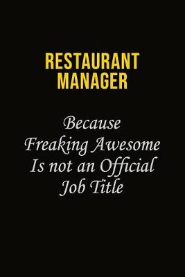 Book cover for Restaurant Manager Because Freaking Awesome Is Not An Official Job Title