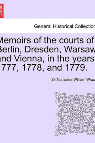 Cover of Memoirs of the Courts of Berlin, Dresden, Warsaw, and Vienna, in the Years 1777, 1778, and 1779. Vol. II, the Second Edition