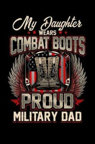 Cover of My Daughter Wears Combat Boots Proud Military Dad