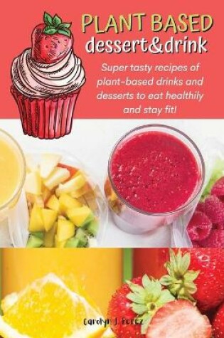 Cover of Plant-Based dessert&drinks