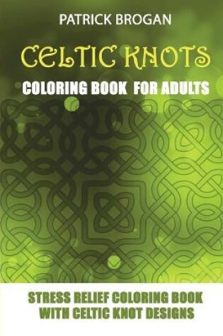 Cover of Celtic Knots - Coloring Book For Adults