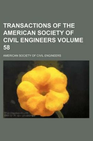 Cover of Transactions of the American Society of Civil Engineers Volume 58