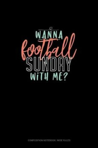 Cover of Wanna Football Sunday With Me?