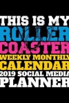 Book cover for This Is My Roller Coaster Weekly Monthly Calendar 2019 Social Media Planner