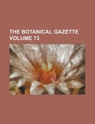 Book cover for The Botanical Gazette Volume 73