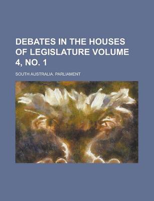 Book cover for Debates in the Houses of Legislature Volume 4, No. 1