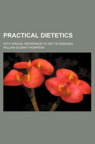 Cover of Practical Dietetics; With Special Reference to Diet in Diseases