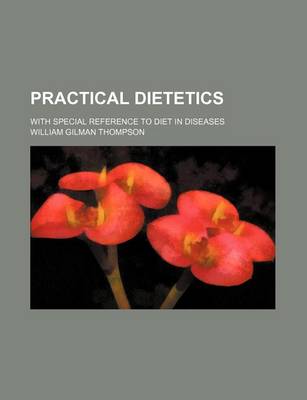 Book cover for Practical Dietetics; With Special Reference to Diet in Diseases