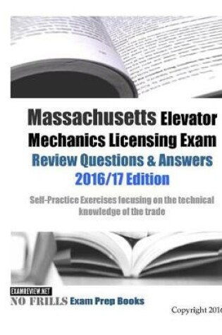 Cover of Massachusetts Elevator Mechanics Licensing Exam Review Questions & Answers 2016/17 Edition