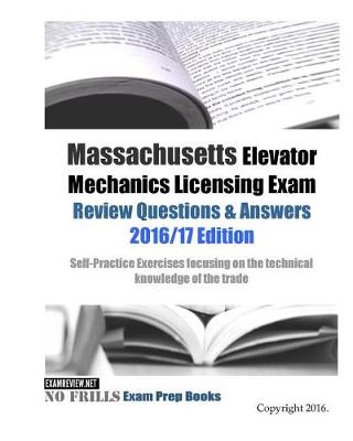 Book cover for Massachusetts Elevator Mechanics Licensing Exam Review Questions & Answers 2016/17 Edition