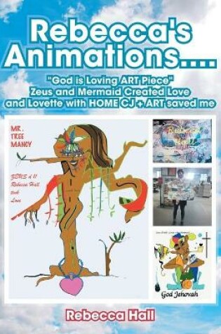 Cover of Rebecca's Animations...."God Is Loving Art Piece" Zeus and Mermaid Created Love and Lovette with Home Cj + Art Saved Me