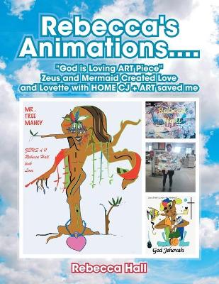 Book cover for Rebecca's Animations...."God Is Loving Art Piece" Zeus and Mermaid Created Love and Lovette with Home Cj + Art Saved Me