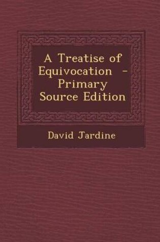 Cover of A Treatise of Equivocation - Primary Source Edition