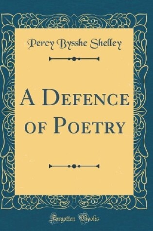 Cover of A Defence of Poetry (Classic Reprint)