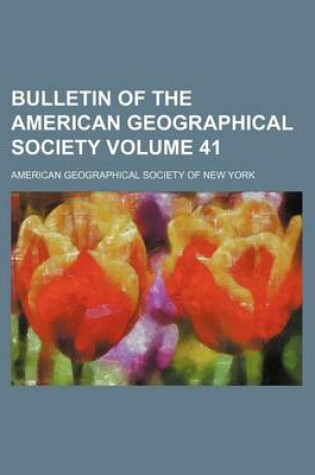 Cover of Bulletin of the American Geographical Society Volume 41