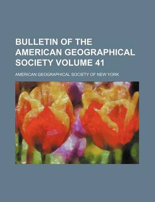 Book cover for Bulletin of the American Geographical Society Volume 41