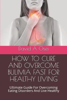 Book cover for How to Cure and Overcome Bulimia Fast for Healthy Living