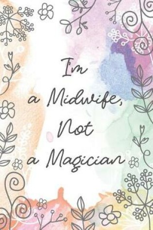 Cover of I'm a Midwife, Not a Magician