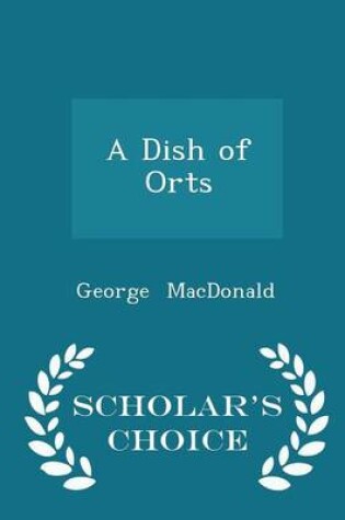 Cover of A Dish of Orts - Scholar's Choice Edition