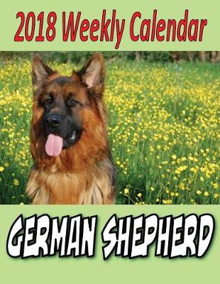 Book cover for 2018 Weekly Calendar German Shepherd