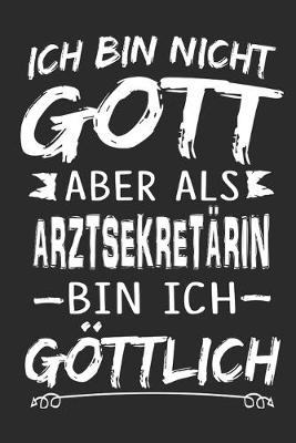 Book cover for Ich bin nicht Gott aber als Arztsekretarin bin ich goettlich