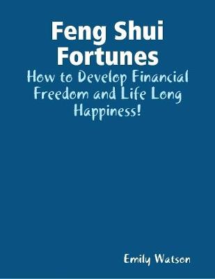 Book cover for Feng Shui Fortunes: How to Develop Financial Freedom and Life Long Happiness!