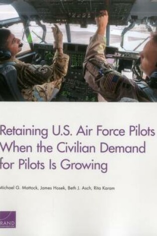 Cover of Retaining U.S. Air Force Pilots When the Civilian Demand for Pilots is