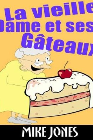 Cover of La Vieille Dame Et Ses Gateaux