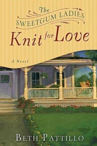 Cover of Sweetgum Ladies Knit for Love, The: A Novel