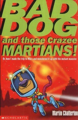 Book cover for Bad Dog and Those Crazee Martians!