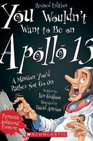 Cover of You Wouldn't Want to Be on Apollo 13! (Revised Edition) (You Wouldn't Want To... American History)
