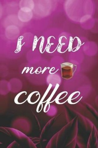 Cover of I Need More Coffee