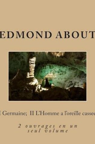 Cover of I Germaine; II L'Homme a l'oreille cassee