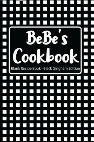 Cover of Bebe's Cookbook Blank Recipe Book Black Gingham Edition