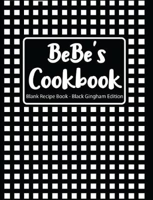 Book cover for Bebe's Cookbook Blank Recipe Book Black Gingham Edition