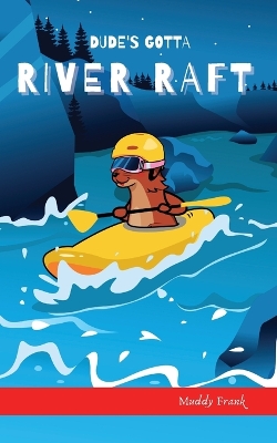 Book cover for Dude's Gotta River Raft