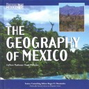 Book cover for The Geography of Mexico