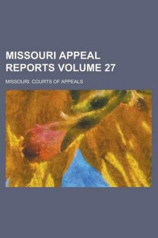 Cover of Missouri Appeal Reports Volume 27