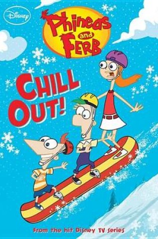 Cover of Phineas and Ferb Chill Out!