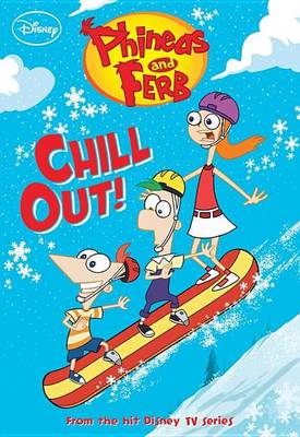Book cover for Phineas and Ferb Chill Out!