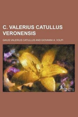 Cover of C. Valerius Catullus Veronensis